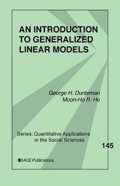 An Introduction to Generalized Linear Models by George H. Dunteman