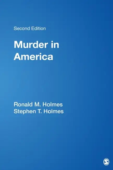 Murder in America by Ronald M. Holmes, Stephen T. Holmes