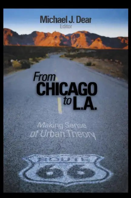 From Chicago to L.A.: Making Sense of Urban Theory by Michael Dear