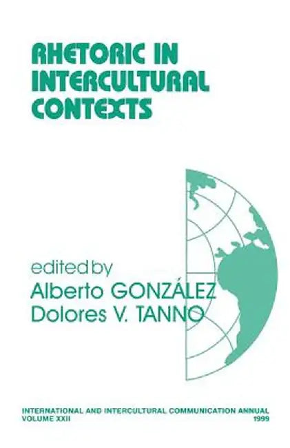Rhetoric in Intercultural Contexts by Alberto Gonzalez
