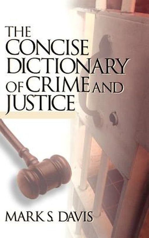 The Concise Dictionary of Crime and Justice by Mark Davis