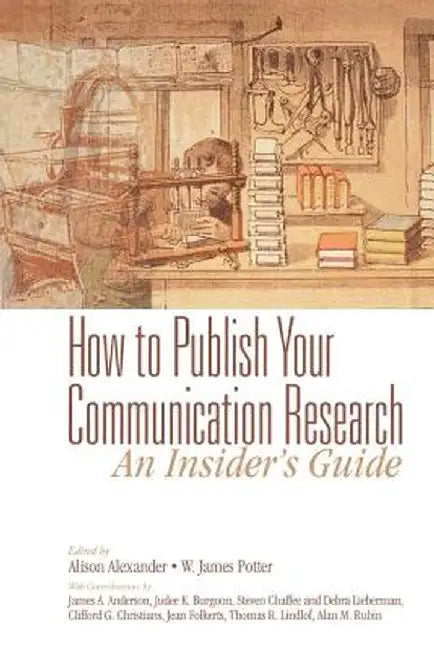 How to Publish Your Communication Research: An Insider S Guide by James a. Anderson
