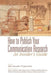 How to Publish Your Communication Research: An Insider S Guide by James a. Anderson