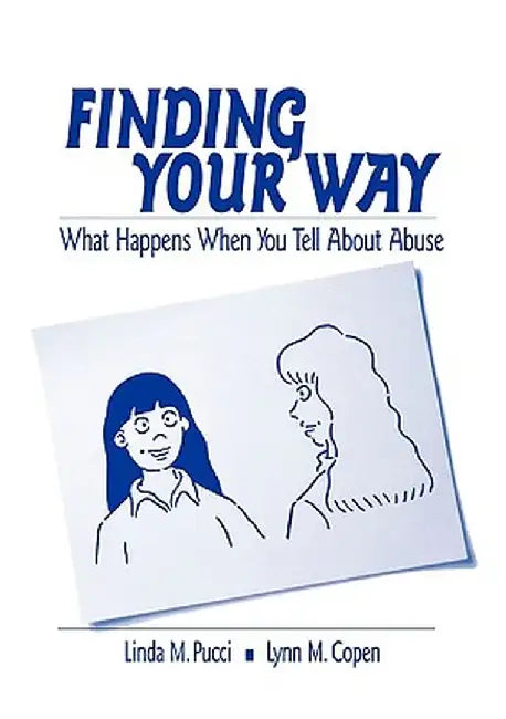 Finding Your Way: What Happens When You Tell about Abuse by Lynn M. Copen