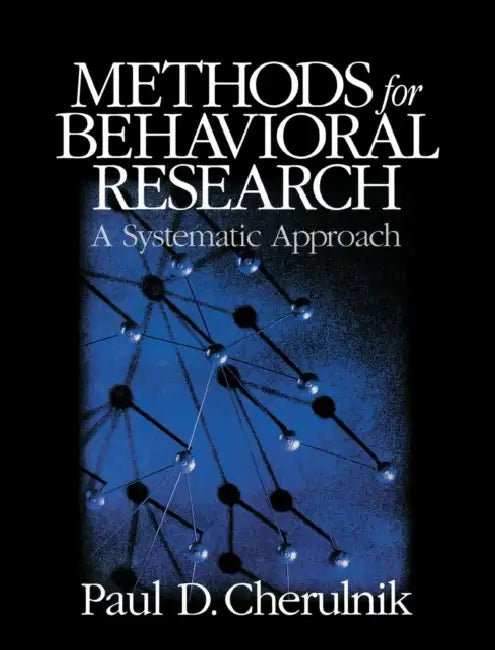 Methods for Behavioral Research: A Systematic Approach by Paul D. Cherulnik