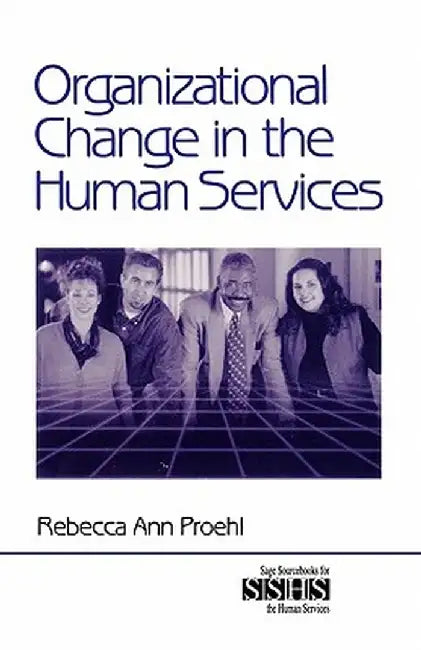 Organizational Change in the Human Services by Rebecca Ann Proehl