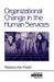Organizational Change in the Human Services by Rebecca Ann Proehl