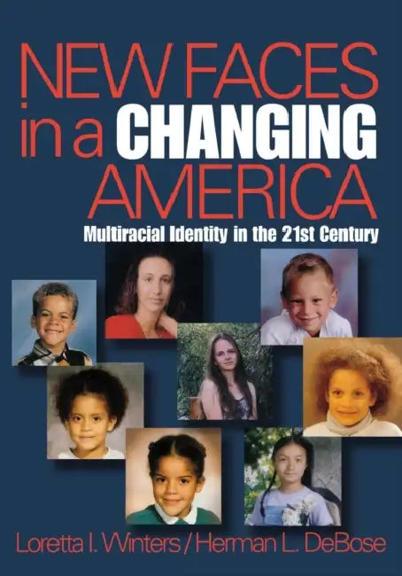 New Faces in a Changing America: Multiracial Identity in the 21st Century by Loretta I. Winters, Herman L. Debose