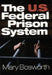 The U.S. Federal Prison System by Mary Bosworth