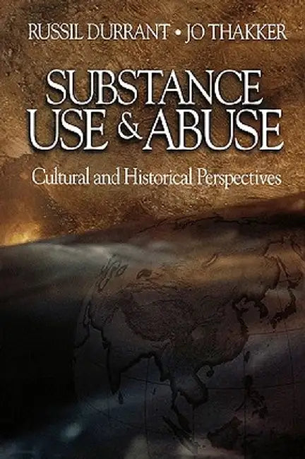 Substance Use and Abuse: Cultural and Historical Perspectives by Russil Durrant