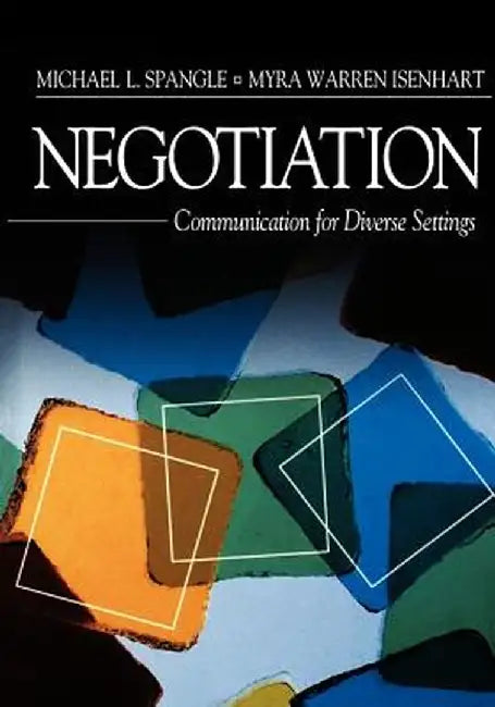 Negotiation: Communication for Diverse Settings by Frank M. J. Lafasto
