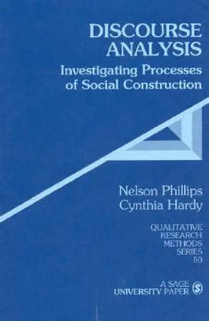 Discourse Analysis: Investigating Processes of Social Construction by Nelson Phillips