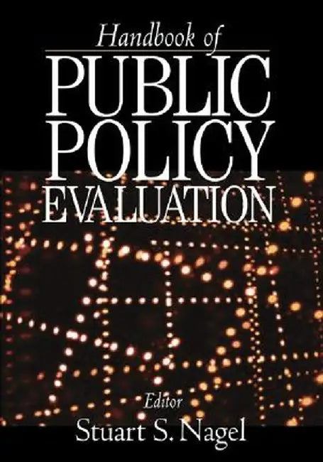 Handbook of Public Policy Evaluation by Stuart S. Nagel