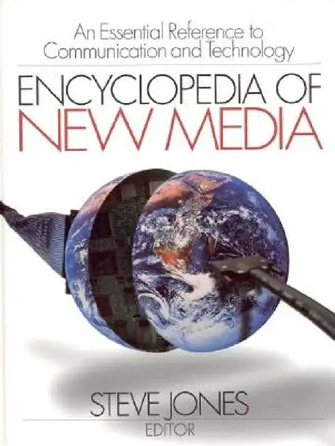 Encyclopedia of New Media: An Essential Reference to Communication and Technology by Steve Jones