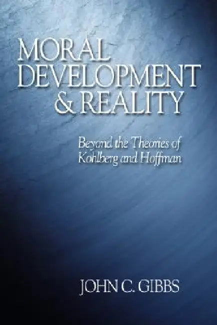 Moral Development and Reality by John C. Gibbs