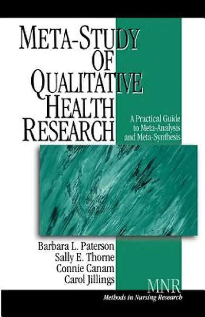 Meta-Study of Qualitative Health Research: A Practical Guide to Meta-Analysis and Meta-Synthesis by Barbara L. Paterson