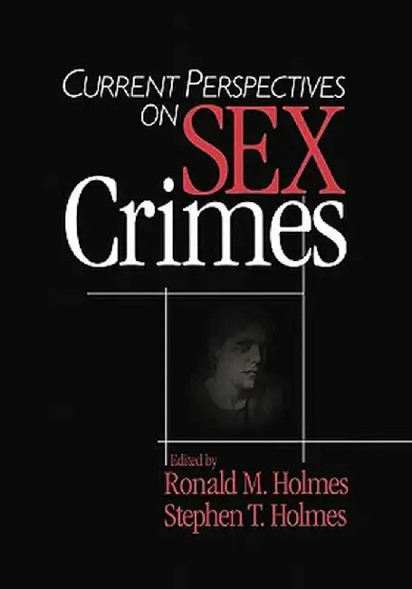 Current Perspectives on Sex Crimes by Ronald M. Holmes