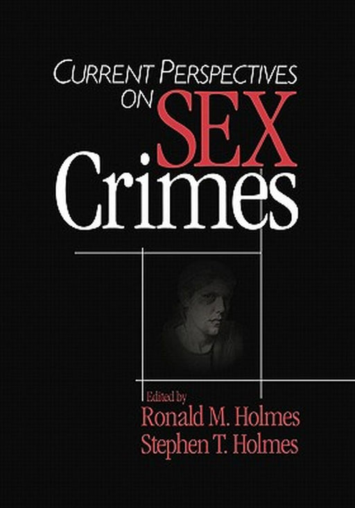 Current Perspectives on Sex Crimes by Ronald M. Holmes