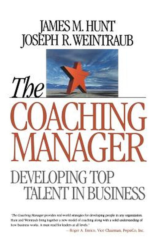 The Coaching Manager: Developing Top Talent in Business by Joseph R. Weintraub