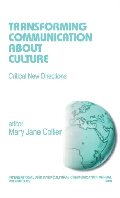 Transforming Communication About Culture: Critical New Directions by Mary Jane Collier