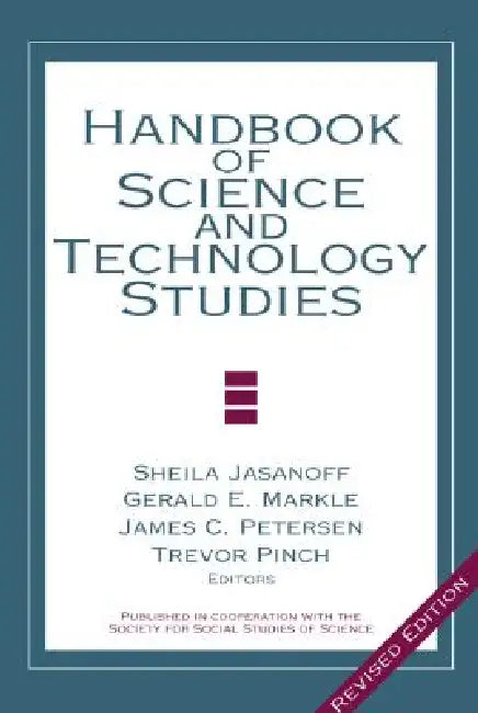 Handbook of Science and Technology Studies by Sheila Jasanoff, Gerald E. Markle, James C. Peterson
