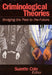 Criminological Theories: Bridging the Past to the Future by Suzette Cote