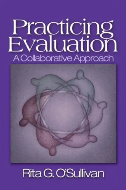 Practicing Evaluation: A Collaborative Approach by Rita G
