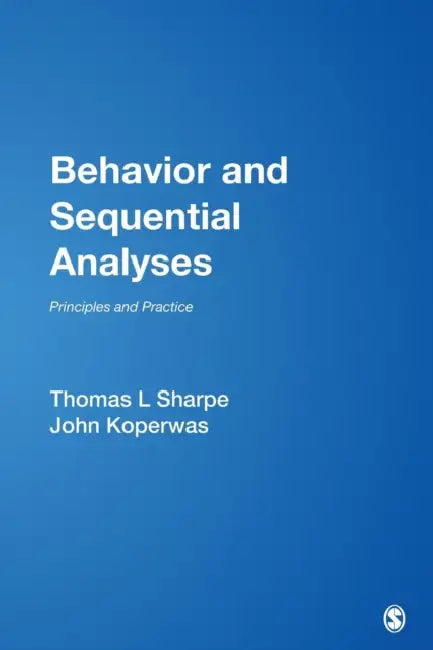Behavior and Sequential Analyses: Principles and Practice by Thomas L. Sharpe, John Koperwas