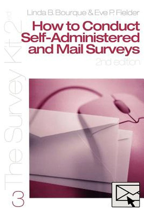 How to Conduct Self-Administered and Mail Surveys by Linda Bourque