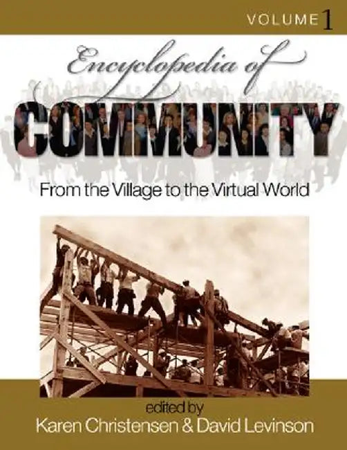 Encyclopedia of Community: From the Village to the Virtual World by Karen