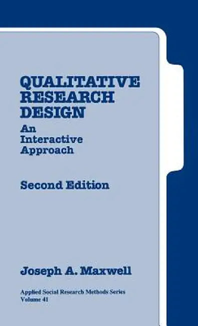 Qualitative Research Design: An Interactive Approach by Joseph a. Maxwell