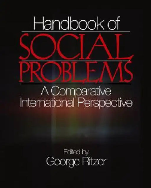 Handbook of Social Problems: A Comparative International Perspective by George Ritzer