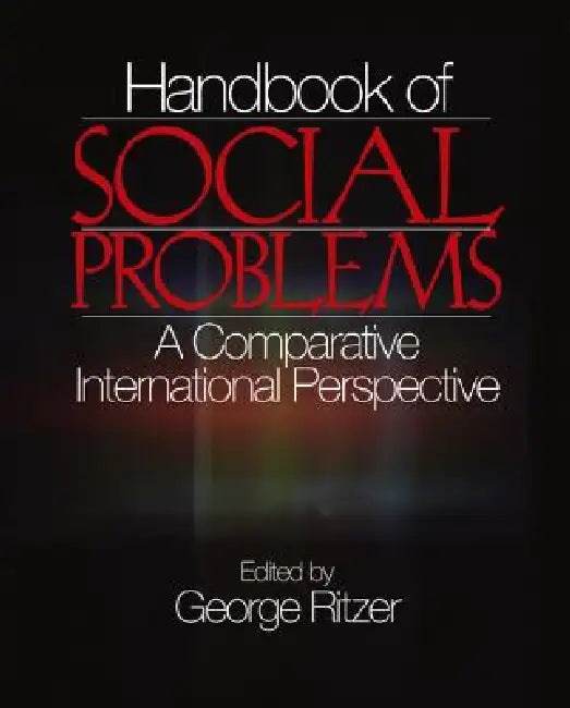 Handbook of Social Problems: A Comparative International Perspective by George Ritzer