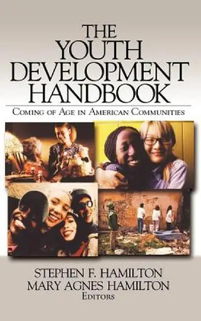 The Youth Development Handbook: Coming of Age in American Communities by Stephen F. Hamilton