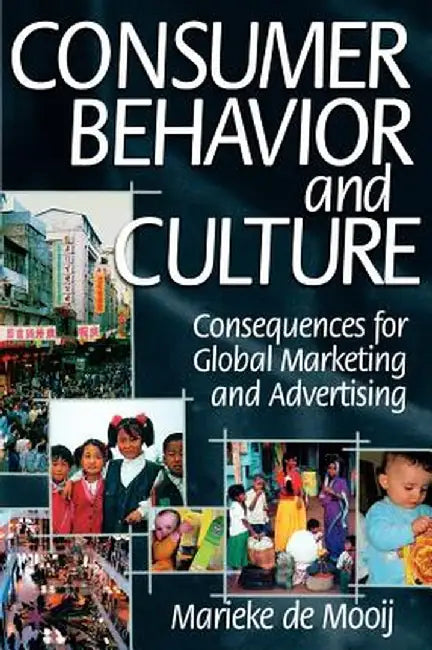 Consumer Behavior and Culture: Consequences for Global Marketing and Advertising by Marieke K. de Mooij