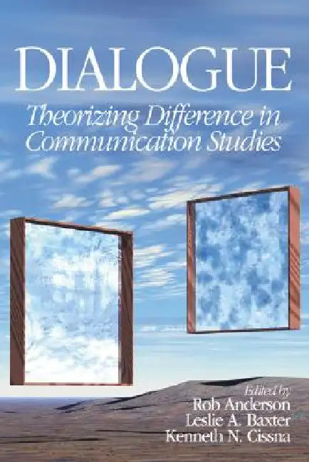 Dialogue: Theorizing Difference in Communication Studies by Rob Anderson, Leslie a. Baxter, Kenneth N. Cissna