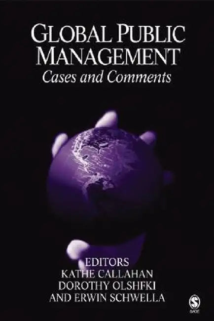 Global Public Management: Cases and Comments by Kathe Callahan