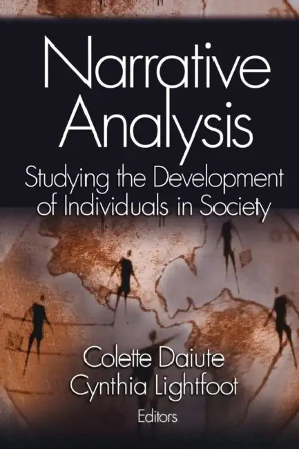 Narrative Analysis: Studying the Development of Individuals in Society by Colette Daiute, Cynthia G. Lightfoot
