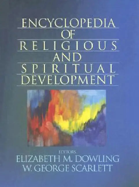 Encyclopedia of Religious and Spiritual Development by Elizabeth M. Dowling, W. George Scarlett