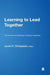 Learning to Lead Together: The Promise and Challenge of Sharing Leadership by Janet H. Chrispeels