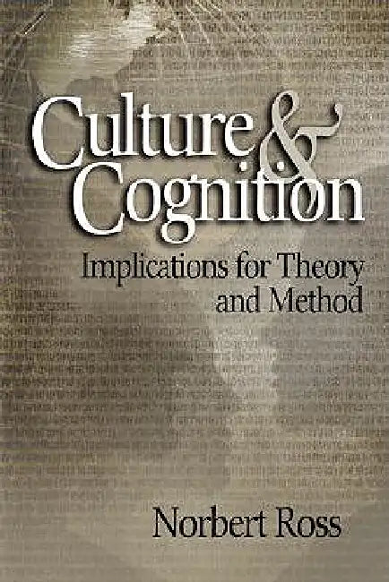Culture and Cognition: Implications for Theory and Method by Norbert Ross