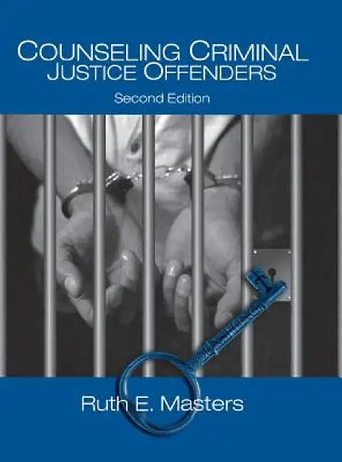 Counseling Criminal Justice Offenders by Ruth E. Masters