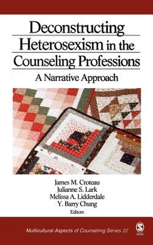 Deconstructing Heterosexism in the Counseling Professions: A Narrative Approach by James M. Croteau
