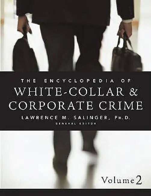 Encyclopedia of White-Collar & Corporate Crime by Lawrence M