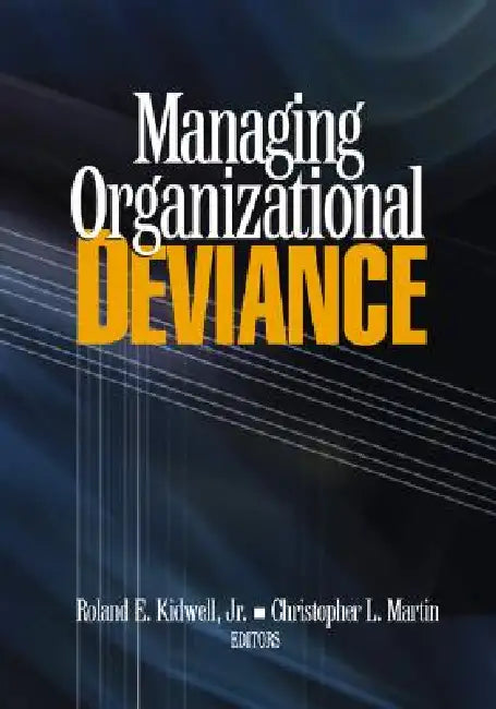 Managing Organizational Deviance by Roland E. Kidwell, Christopher L. Martin