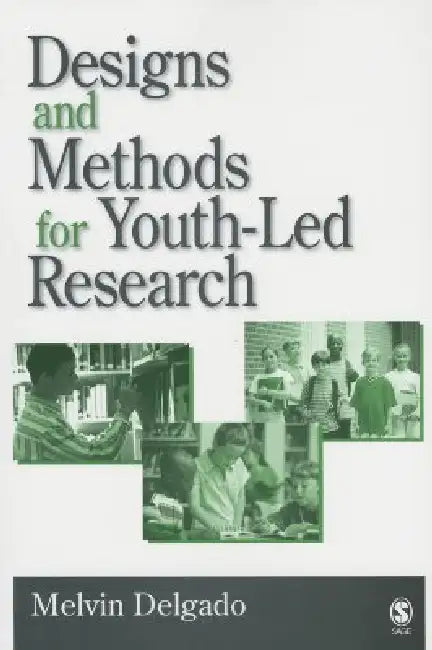 Designs and Methods for Youth-Led Research by Melvin Delgado