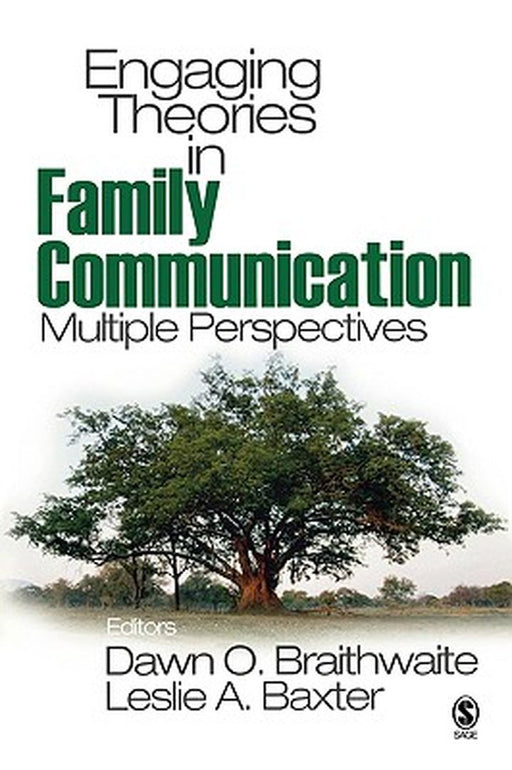 Engaging Theories in Family Communication: Multiple Perspectives by Dawn Braithwaite