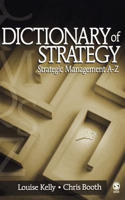 Dictionary of Strategy: Strategic Management A-Z by Louise Kelly