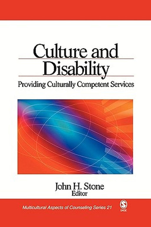 Culture and Disability: Providing Culturally Competent Services by John H. Stone