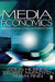 Media Economics: Applying Economics to New and Traditional Media by Adam Finn